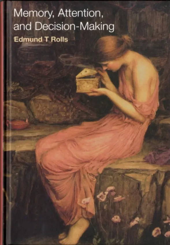 Memory, Attention, and Decision-Making - Rolls, Edmund T. (Professor of Experimental Psychology, University of Oxford, UK)