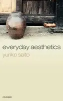Everyday Aesthetics - Saito, Yuriko (Rhode Island School of Design)