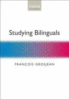 Studying Bilinguals - Grosjean, Francois (, Neuchatel University)