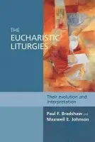 Eucharistic Liturgies - Bradshaw, Paul F.