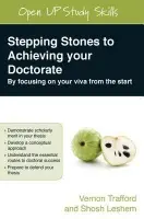 Stepping Stones to Achieving your Doctorate: By Focusing on Your Viva From the Start - Trafford, Vernon a Leshem, Shosh