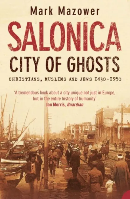 Salonica, City of Ghosts - Mazower, Mark