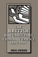 British Documentary Film Movement, 1926-1946 - Swann, Paul (Temple University, Philadelphia)