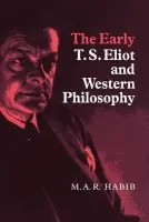 Early T. S. Eliot and Western Philosophy - Habib, Rafey (Rutgers University, New Jersey)