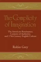 Complicity of Imagination - Grey, Robin (University of Illinois, Chicago)