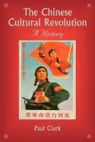 Chinese Cultural Revolution - Clark, Paul (University of Auckland)