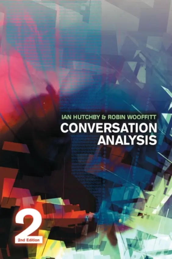 Conversation Analysis - Hutchby, Ian (Brunel University) a Wooffitt, Robin (Senior Lecturer in Sociology, University of Surrey)