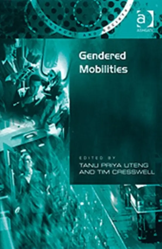 Gendered Mobilities - Cresswell, Tim