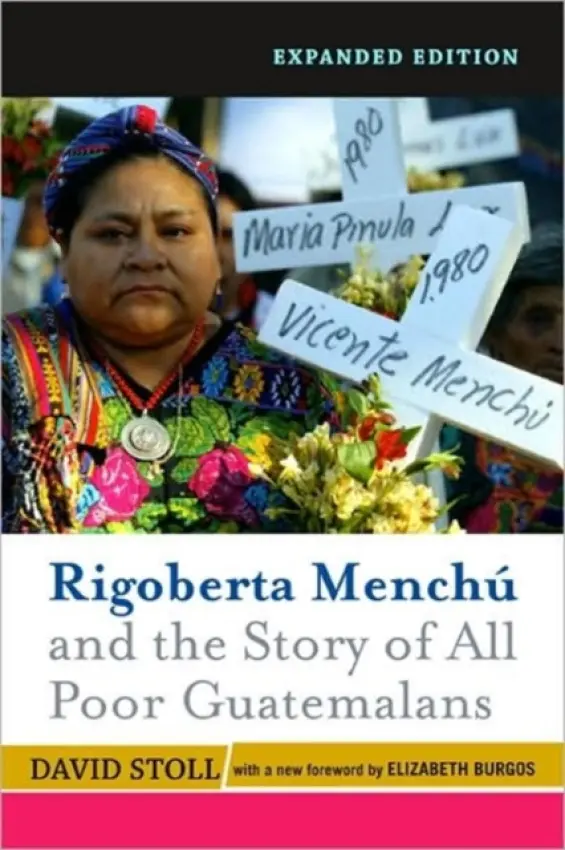 Rigoberta Menchu And The Story Of All Poor Guatemalans - Stoll, David