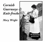 Cornish Guernseys and Knit-frocks - Wright, Mary