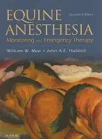 Equine Anesthesia - Muir, William W., DVM, MSc, PhD, DACVA, DACVECC (Regional Director, American Academy of Pain Management, Veterinary Clinical Pharmacology Consulting Services, Columbus, Ohio) a Hubbell, John A. E. (Professor of Anesthesia, Department of Veterinary Clinical