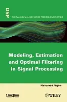 Modeling, Estimation and Optimal Filtration in Signal Processing - Najim, Mohamed (Universite Bordeaux I (France))