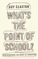 What's the Point of School? - Claxton, Guy