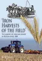 Iron Harvests of the Field - Dewey, Peter