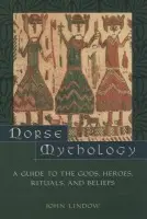 Norse Mythology - Lindow, John (Professor of Scandinavian Medieval Studies and Folklore, Professor of Scandinavian Medieval Studies and Folklore, University of California, Berkeley)