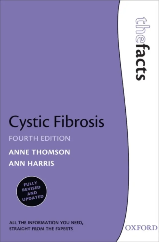 Cystic Fibrosis - Thomson, Anne (Director, Oxford Paediatric Cystic Fibrosis Centre, Oxford Children's Hospital, Oxford, UK) a Harris, Ann (Director, Human Molecular Genetics Programme, Children's Memorial Research Centre, Chicago, USA)