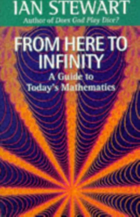 From Here to Infinity - Stewart, Ian (Professor of Mathematics, Professor of Mathematics, Warwick University)