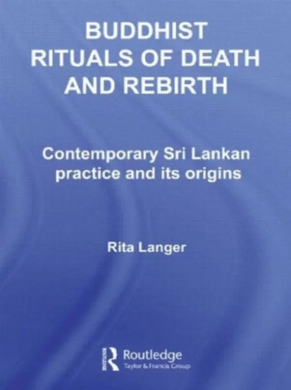 Buddhist Rituals of Death and Rebirth - Langer, Rita (University of Bristol, UK)