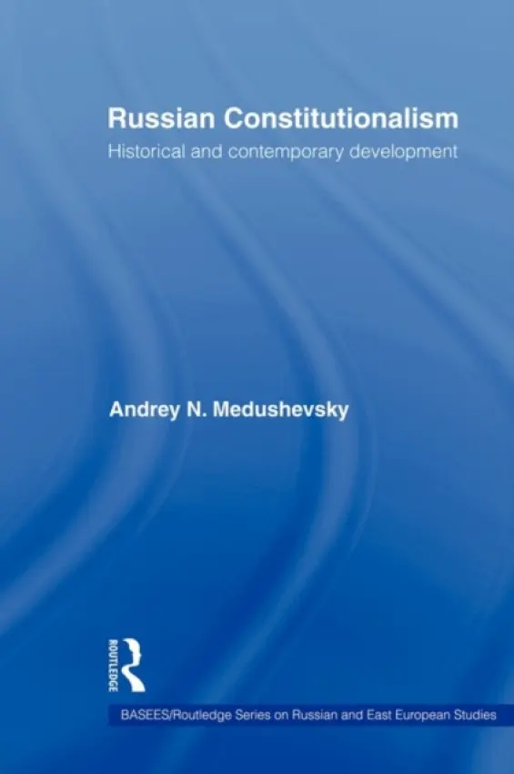 Russian Constitutionalism - Medushevsky, Andrei (Higher School of Economics, Moscow, Russia)