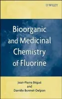 Bioorganic and Medicinal Chemistry of Fluorine - Begue, Jean-Pierre a Bonnet-Delpon, Daniele