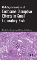 Histological Analysis of Endocrine Disruptive Effects in Small Laboratory Fish - Dietrich, Daniel a Krieger, Heiko O.