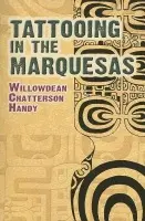 Tattooing in the Marquesas - Handy, Willowdean Chatterson