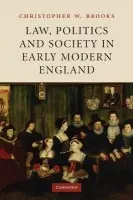 Law, Politics and Society in Early Modern England - Brooks, Christopher W.