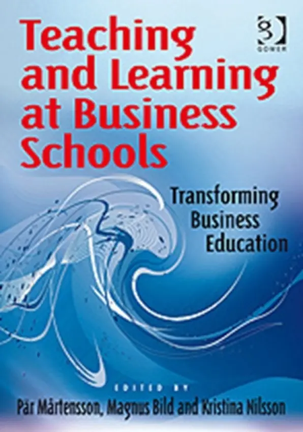 Teaching and Learning at Business Schools - Martensson, Par a Bild, Magnus
