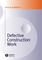 Defective Construction Work - Barrett, Kevin (LLB, FCIArb, Partner, Wragge a Co., Solicitors, Birmingham)