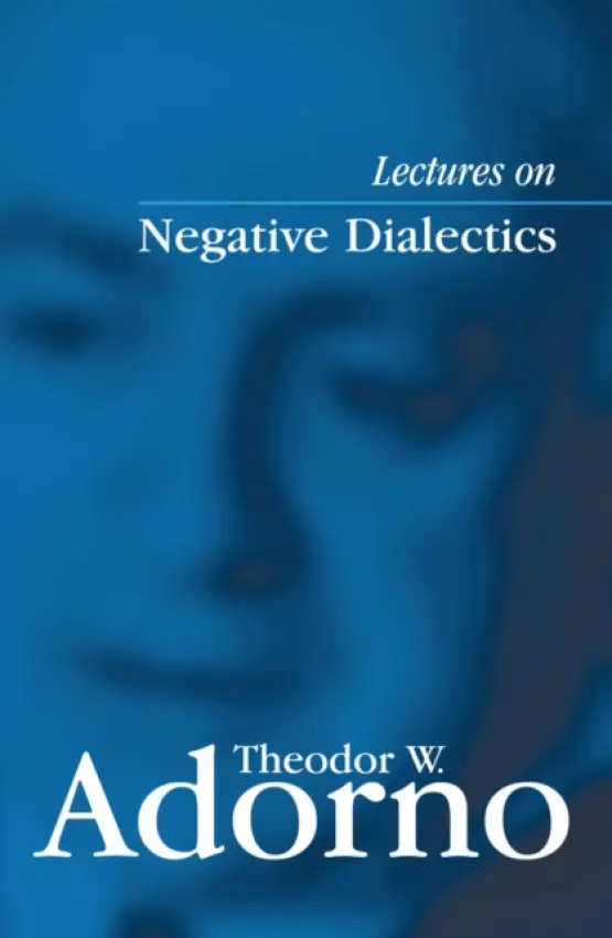 Lectures on Negative Dialectics - Adorno, Theodor W. (Frankfurt School)