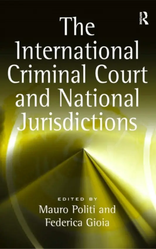 International Criminal Court and National Jurisdictions - Gioia, Federica