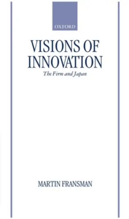 Visions of Innovation - Fransman, Martin (Director, Director, Institute for Japanese-European Technology Studies (JETS), Edinburgh)