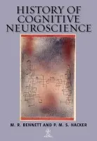 History of Cognitive Neuroscience - Bennett, M. R. (University of Sydney, Australia) a Hacker, P. M. S. (University of Oxford, UK)