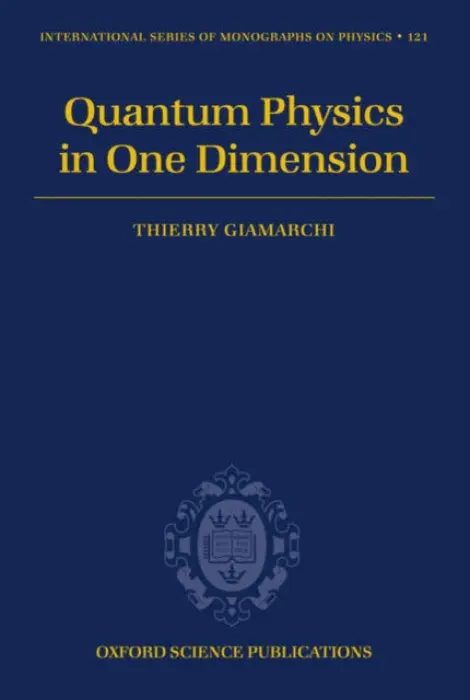 Quantum Physics in One Dimension - Giamarchi, Thierry (, DPMC, University of Geneva)