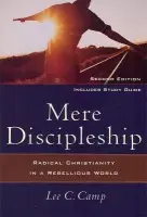 Mere Discipleship - Radical Christianity in a Rebellious World - Camp, Lee C.