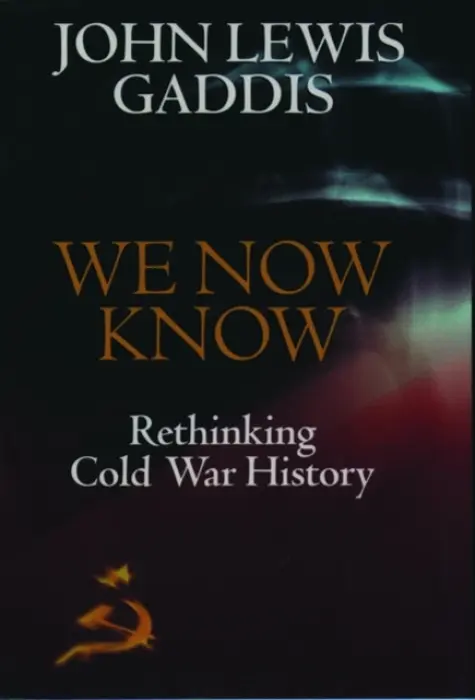 We Now Know - Gaddis, John Lewis (Robert Lovett Professor of History, Robert Lovett Professor of History, Yale University)