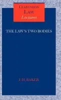 Law's Two Bodies - Baker, John (Downing Professor of Laws of England, Downing Professor of Laws of England, University of Cambridge)
