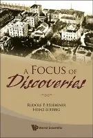 Focus Of Discoveries, A - Huebener, Rudolf P (Emeritus Prof, Eberhard Karls Univ Tubingen, Germany) a Lubbig, Heinz (Retired, Physikalisch-technische Bundesanstalt, Germany)