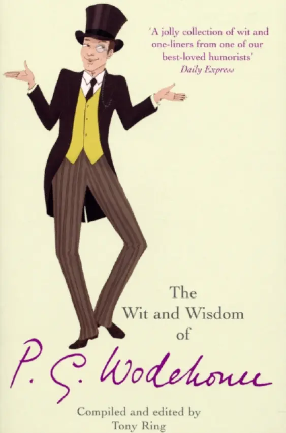 Wit & Wisdom of P.G. Wodehouse - Ring, Tony