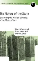 Nature of the State - Whitehead, Mark (Lecturer in Human Geography, Institute of Geography and Earth Sciences, University of Wales, Aberystwyth) a Jones, Rhys (Senior Lecturer in Human Geography, Institute of Geography and Earth Sciences, University of Wales, Aberystwyth) a Jones,