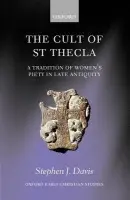 Cult of Saint Thecla - Davis, Stephen J. (Associate Professor of Religious Studies, Yale University)