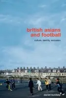British Asians and Football - Burdsey, Daniel