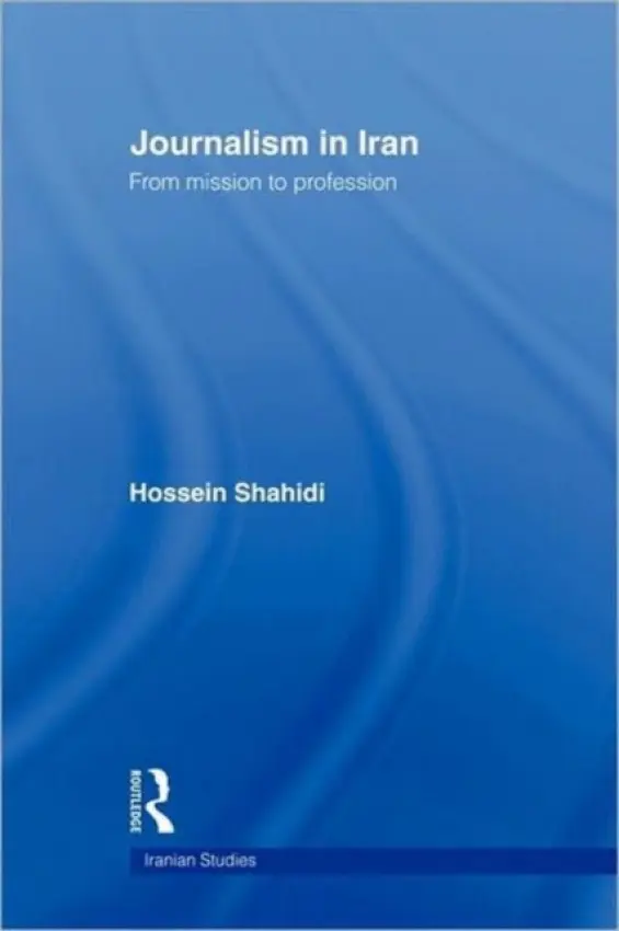 Journalism in Iran - Shahidi, Hossein (American University of Beirut, Lebanon)