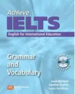 Achieve IELTS Grammar and Vocabulary - Harrison, Louis (Department of Radiation Oncology, Memorial Sloan-Kettering, New York, USA) a Cushen, Caroline a Hutchison, Susan