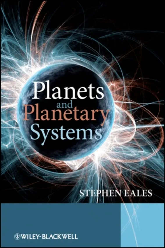 Planets and Planetary Systems - Eales, Stephen (School of Physics  a  Astronomy, University of Cardiff, UK)