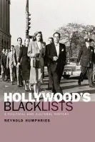Hollywood's Blacklists - Humphries, Reynold (Formerly Professor of Film Studies, University of Lille)