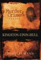 Murder and Crime Kingston-upon-Hull - Wynn, Douglas