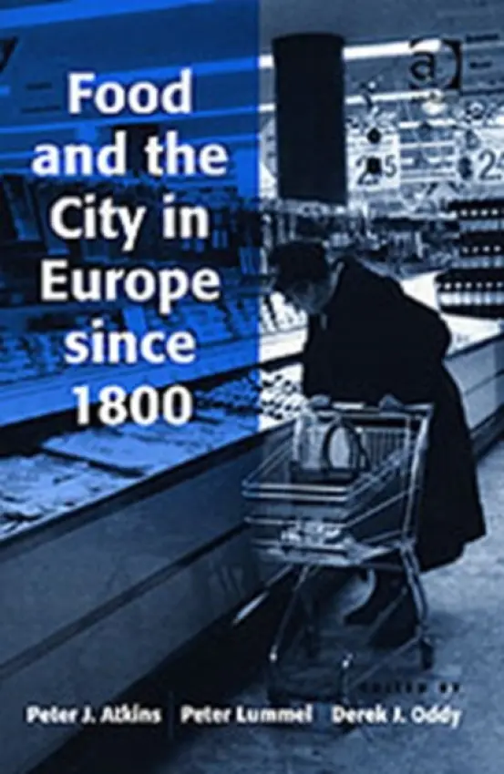 Food and the City in Europe since 1800 - Lummel, Peter