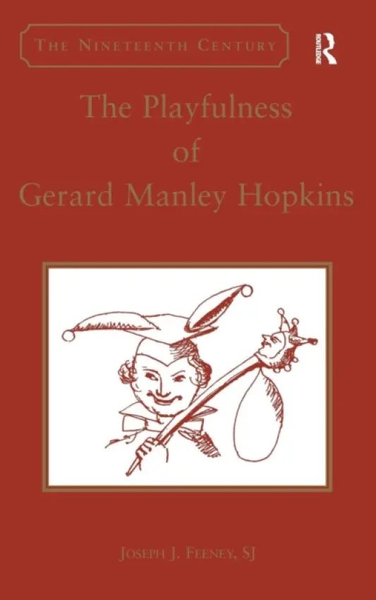 Playfulness of Gerard Manley Hopkins - Feeney, Joseph J.
