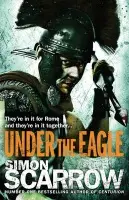 Under the Eagle (Eagles of the Empire 1) - Scarrow, Simon